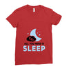 All You Need is Sleep Ladies Fitted T-Shirt