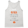i have obsessive pumpkin spice disorder Tank Top