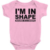 i'm in shape round is a shape Baby Onesie