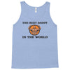 the best daddy in the world Tank Top