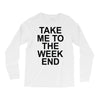 take me to the weekend Long Sleeve Shirts