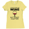 i could give up wine Ladies Fitted T-Shirt