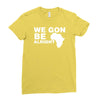 we gon alright Ladies Fitted T-Shirt