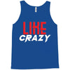 LIKE CRAZY Tank Top