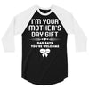 I'm Your Mother's Day Gift Dad Says You're Welcome Baby Girl 3/4 Sleeve Shirt