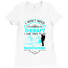I Dont Need Therapy I Just Need Backpacking Ladies Fitted T-Shirt