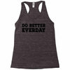 do better everday Racerback Tank