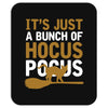 it's just a bunch of hocus pocus Mousepad
