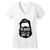 i like big beards and i cannot lie Women's V-Neck T-Shirt