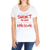 i'm not short awesome Ladies Curvy T-Shirt