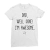 dad, well done! i'm awesome Ladies Fitted T-Shirt