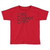 do not try Toddler T-shirt