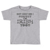 not only am i perfect Toddler T-shirt