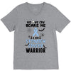 no one can scare me i am atomach cancer warrior V-Neck Tee