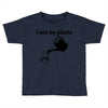 i wet my plants Toddler T-shirt