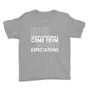 big disappointment come from high expectations Youth Tee