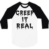 creep it real 3/4 Sleeve Shirt