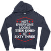 not everyone looks this good at sixty three Zipper Hoodie
