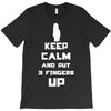 Keep Calm And Put 3 Fingers Up T-Shirt