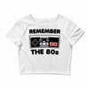 remember the 80's Crop Top