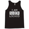 i am sherlocked Tank Top