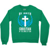By Birth Christian By the Grace of God Crewneck Sweatshirt