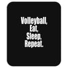 EAT, SLEEP, VOLLEYBALL, REPEAT Mousepad