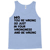 no. you're wrong Tank Top