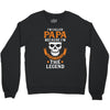I'm Called Papa Because I'm the Man the Myth the Legend Crewneck Sweatshirt