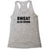 sweat is fat crying funny college beer party sex crude humor frat cool Racerback Tank
