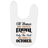 all women are created equal but only the best are born in october Baby Bibs