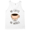 no coffee no workee Tank Top