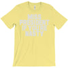 miss president if you're nasty T-Shirt