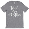 tired as a mother T-Shirt