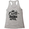 Queens Are Born In April Racerback Tank