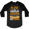 My Wife Is Super Awesome Her Husband 3/4 Sleeve Shirt