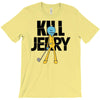 kill jerry T-Shirt