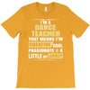 i'm a dance teacher, that means i'm creative cool passionate &amp; a littl T-Shirt