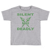 silent but deadly Toddler T-shirt