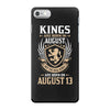 Kings Are Born In August But The Real Kings Are Born On August 13 iPhone 7 Case