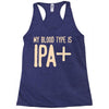 my blood type is ipa+ Racerback Tank