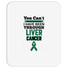 you can't scare or beat me i have been through liver cancer Mousepad