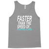 faster than the speed of something slower Tank Top