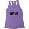 can't stop won't stop Racerback Tank
