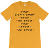 They Don't That We Know They Know We Know T-Shirt