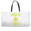 born to fidget Weekender Totes