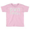 pwn noobs (2) Toddler T-shirt