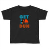 GET DUN Toddler T-shirt