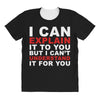i can explain it to you but i can't understand it for you All Over Women's T-shirt