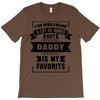 I've Been Called A Lot Of Names But Daddy Is My Favorite T-Shirt